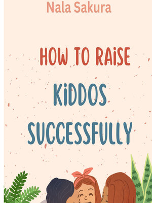 cover image of How to Raise Kiddos Successfully
